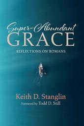 Icon image Super-Abundant Grace: Reflections on Romans