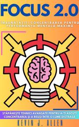 Icon image FOCUS 2.0 - Îmbunătățiți Concentrarea Pentru Performanța Mentală Maximă: Stăpânește Tehnici Avansate Pentru A-Ți Ascuți Concentrarea Și A Reuși Într-O Lume Distrasă