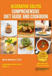 Icon image Ulcerative Colitis Comprehensive Diet Guide and Cookbook: More than 130 Delicious Recipes for IBD Patients