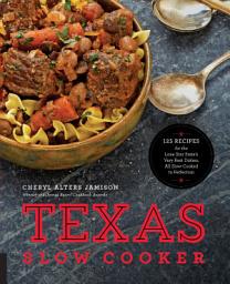 Icon image Texas Slow Cooker: 125 Recipes for the Lone Star State's Very Best Dishes, All Slow-Cooked to Perfection