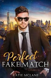 Icon image Perfect Fake Match: Eine spicy Fake Love Dating Show Romance mit heißem Serienstar und Slow Burn.