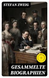 Icon image Gesammelte Biographien: Bereicherte Ausgabe. Maria Stuart, Marie Antoinette, Joseph Fouché, Romain Rolland, Casanova, Magellan, Nietzsche