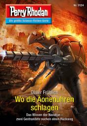 Icon image Perry Rhodan 3124: Wo die Äonenuhren schlagen: Chaotarchen-Zyklus