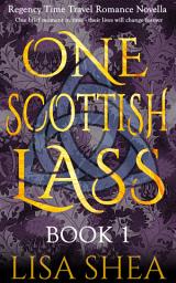 Icon image One Scottish Lass - A Regency Time Travel Romance