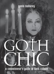 Icon image Goth Chic: A Connoisseur's Guide To Dark Culture