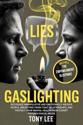 Icon image Gaslighting: Recognize Manipulative and Emotionally Abusive People, Break Free from Toxic Relationships, and Protect Your Mental Health From Covert Psychological Abuse