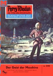 Icon image Perry Rhodan 249: Der Geist der Maschine: Perry Rhodan-Zyklus "Die Meister der Insel"