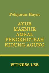 Icon image Pelajaran-Hayat Ayub, Mazmur, Amsal, Pengkhotbah, Kidung Agung