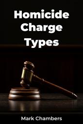 Icon image Homicide Charge Types