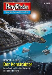 Icon image Perry Rhodan 3267: Der Konstruktor: Perry Rhodan-Zyklus "Fragmente"