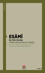 Icon image Esâmî İki Dilli Sözlük: Türkçe-Farsça Manzum Sözlük