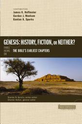 Icon image Genesis: History, Fiction, or Neither?: Three Views on the Bible’s Earliest Chapters