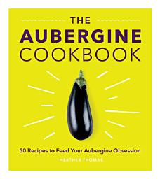 Icon image The Aubergine Cookbook