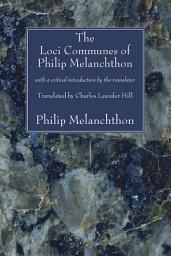 Icon image The Loci Communes of Philip Melanchthon: with a critical introduction by the translator