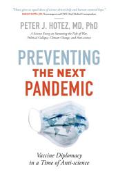 Icon image Preventing the Next Pandemic: Vaccine Diplomacy in a Time of Anti-science