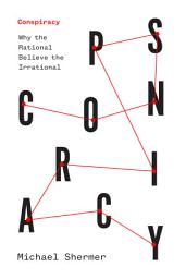 Icon image Conspiracy: Why the Rational Believe the Irrational