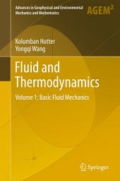 Icon image Fluid and Thermodynamics: Volume 1: Basic Fluid Mechanics