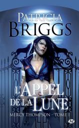 Icon image Mercy Thompson, T1 : L'Appel de la lune
