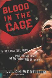 Icon image Blood In The Cage: Mixed Martial Arts, Pat Miletich, and the Furious Rise of the UFC