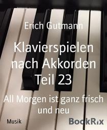 Icon image Klavierspielen nach Akkorden Teil 23: All Morgen ist ganz frisch und neu