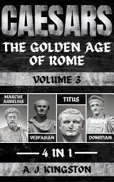 Icon image Caesars: The Golden Age Of Rome: 4 In 1 Marcus Aurelius, Vespasian, Titus & Domitian