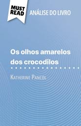Icon image Os Olhos Amarelos de Crocodilos de Katherine Pancol (Análise do livro): Análise completa e resumo pormenorizado do trabalho