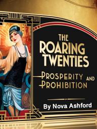 Icon image The Roaring Twenties: Prosperity and Prohibition