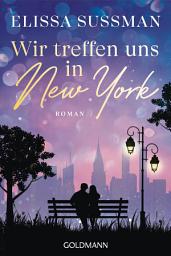 Icon image Wir treffen uns in New York: Roman