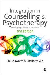 Icon image Integration in Counselling & Psychotherapy: Developing a Personal Approach, Edition 2
