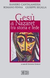 Icon image Gesù di Nazaret tra storia e fede: A cura di Giovanni Giorgio