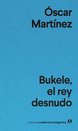 Icon image Bukele, el rey desnudo