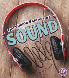 Icon image The Simple Science of Sound