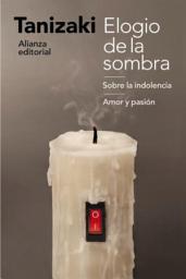 Icon image Elogio de la sombra / Sobre la indolencia / Amor y pasión