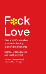 Icon image F*ck Love: One Shrink's Sensible Advice for Finding a Lasting Relationship