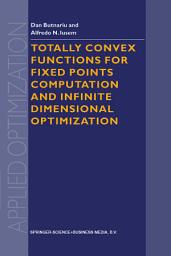 Icon image Totally Convex Functions for Fixed Points Computation and Infinite Dimensional Optimization