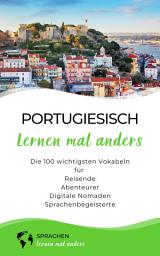 Icon image Portugiesisch lernen mal anders - Die 100 wichtigsten Vokabeln: Für Reisende, Abenteurer, Digitale Nomaden, Sprachenbegeisterte