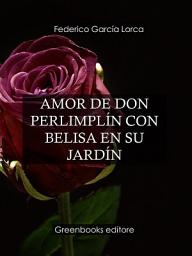 Icon image Amor de Don Perlimplín con Belisa en su jardín