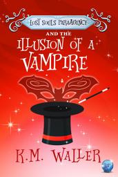 Icon image Lost Souls ParaAgency and the Illusion of a Vampire