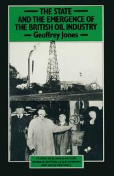 Icon image State and the Emergence of the British Oil Industry