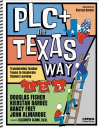 Icon image PLC+ The Texas Way: Transforming Teacher Teams to Accelerate Student Learning