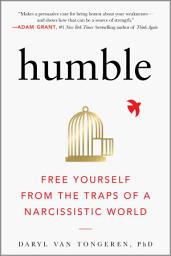 Icon image Humble: Free Yourself from the Traps of a Narcissistic World