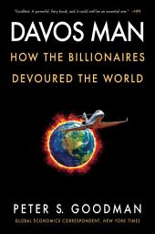 Icon image Davos Man: How the Billionaires Devoured the World