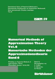 Icon image Numerical Methods of Approximation Theory, Vol.6 \ Numerische Methoden der Approximationstheorie, Band 6: Workshop on Numerical Methods of Approximation Theory Oberwolfach, January 18–24, 1981 \ Tagung über Numerische Methoden der Approximationstheorie Oberwolfach, 18.–24.Januar 1981
