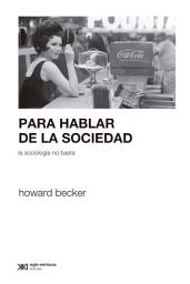 Icon image Para hablar de la sociedad la sociología no basta