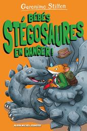 Icon image Bébés stégosaures en danger ! - tome 6: Sur l'île des derniers dinosaures - tome 6