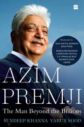 Icon image Azim Premji: The Man Beyond the Billions