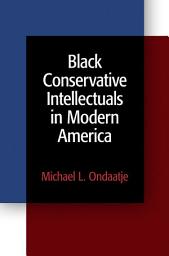 Icon image Black Conservative Intellectuals in Modern America