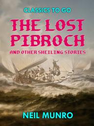 Icon image The Lost Pibroch and other Sheiling Stories