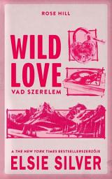 Icon image Wild Love - Vad szerelem: Rose Hill 1.