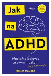 Icon image Jak na ADHD: Přestaňte bojovat se svým mozkem (raději spolupracujte)